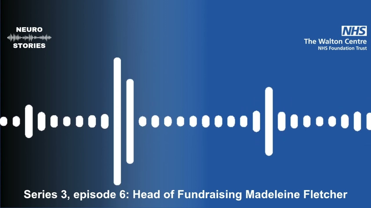 Neuro Stories, series 3, episode 6: Head of Fundraising Madeleine Fletcher