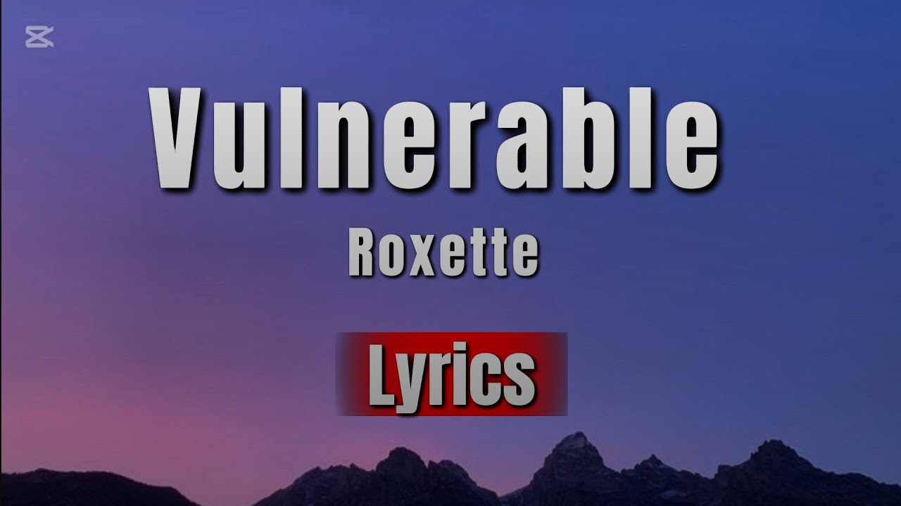 Vulnerable (Lyrics) 🎧 Roxette | Classic Love Song 💔