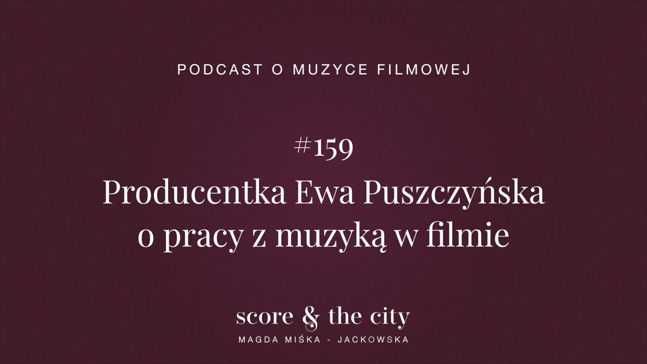 Producentka Ewa Puszczyńska o pracy z muzyką w filmie - SATC #159