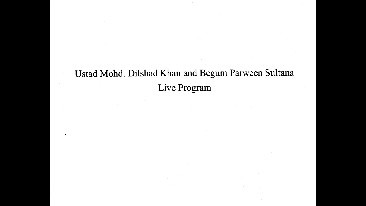 Ustad Mohd. Dilshad Khan and Begum Parveen Sultana (Live Program # 2)
