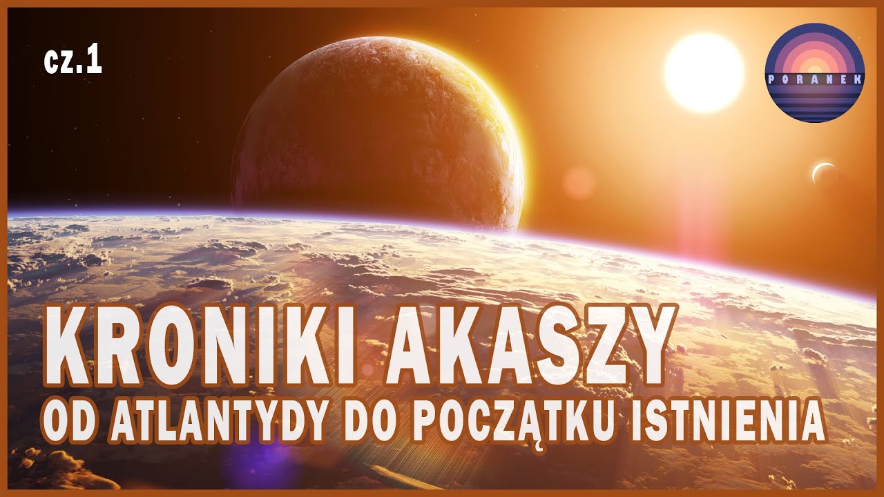 Kroniki Akaszy - Od Atlantydy do początku istnienia (cz.1)
