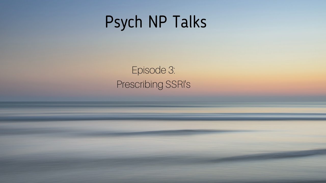 Psych NP Talk Episode 3: Prescribing Antidepressants (SSRI's)