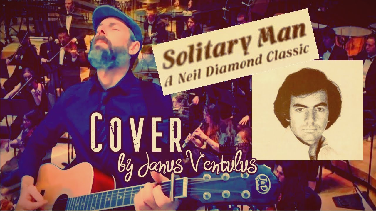 Solitary man - Neil Diamond - Cover by Janus Ventulus