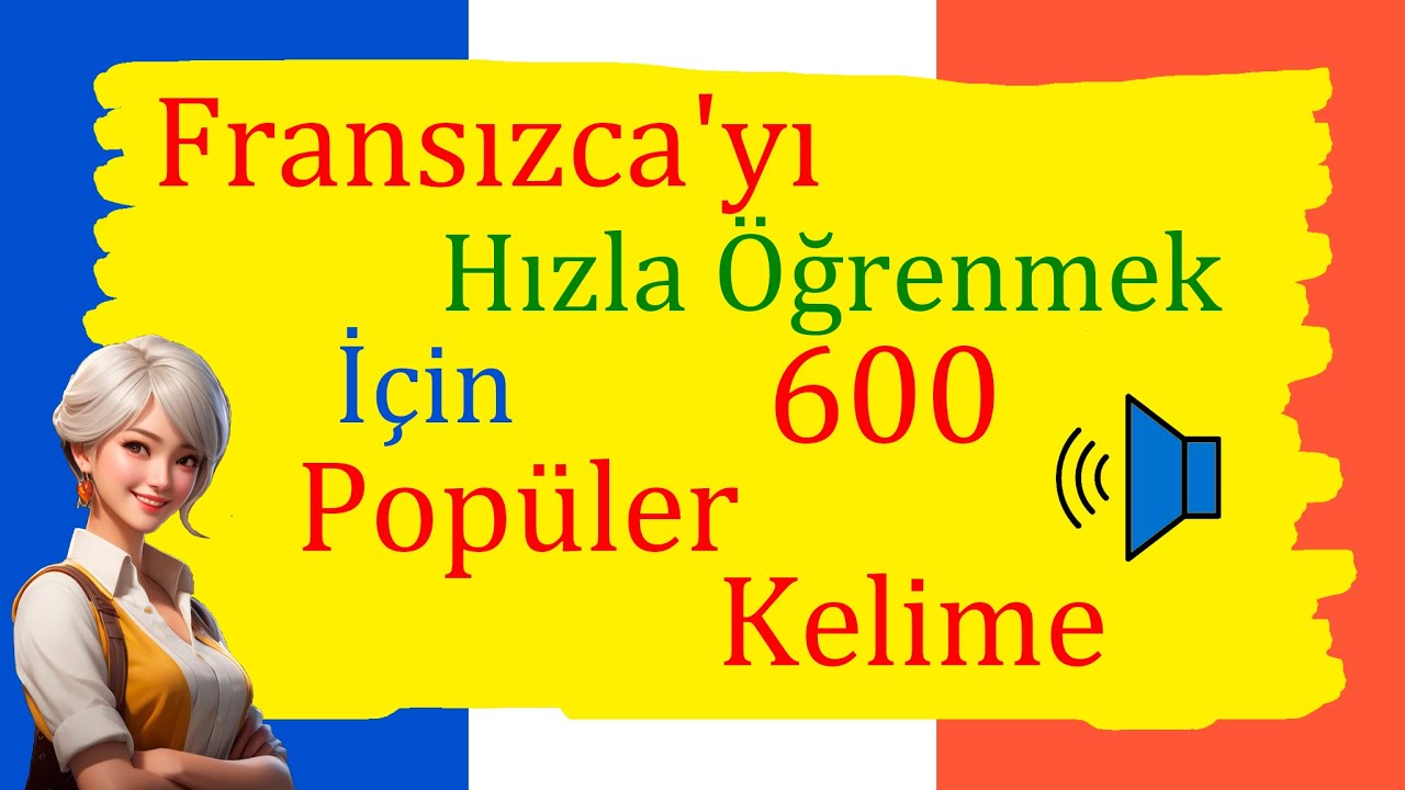 Fransızca'yı Hızla Öğrenmek İçin 600 Popüler Kelime!