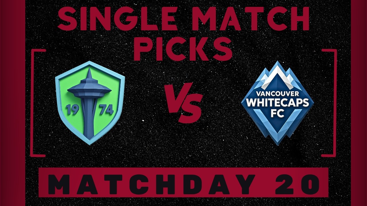 Seattle Sounders &mdash; Vancouver Whitecaps | Прогнозы и ставки на 20-ю неделю МЛС