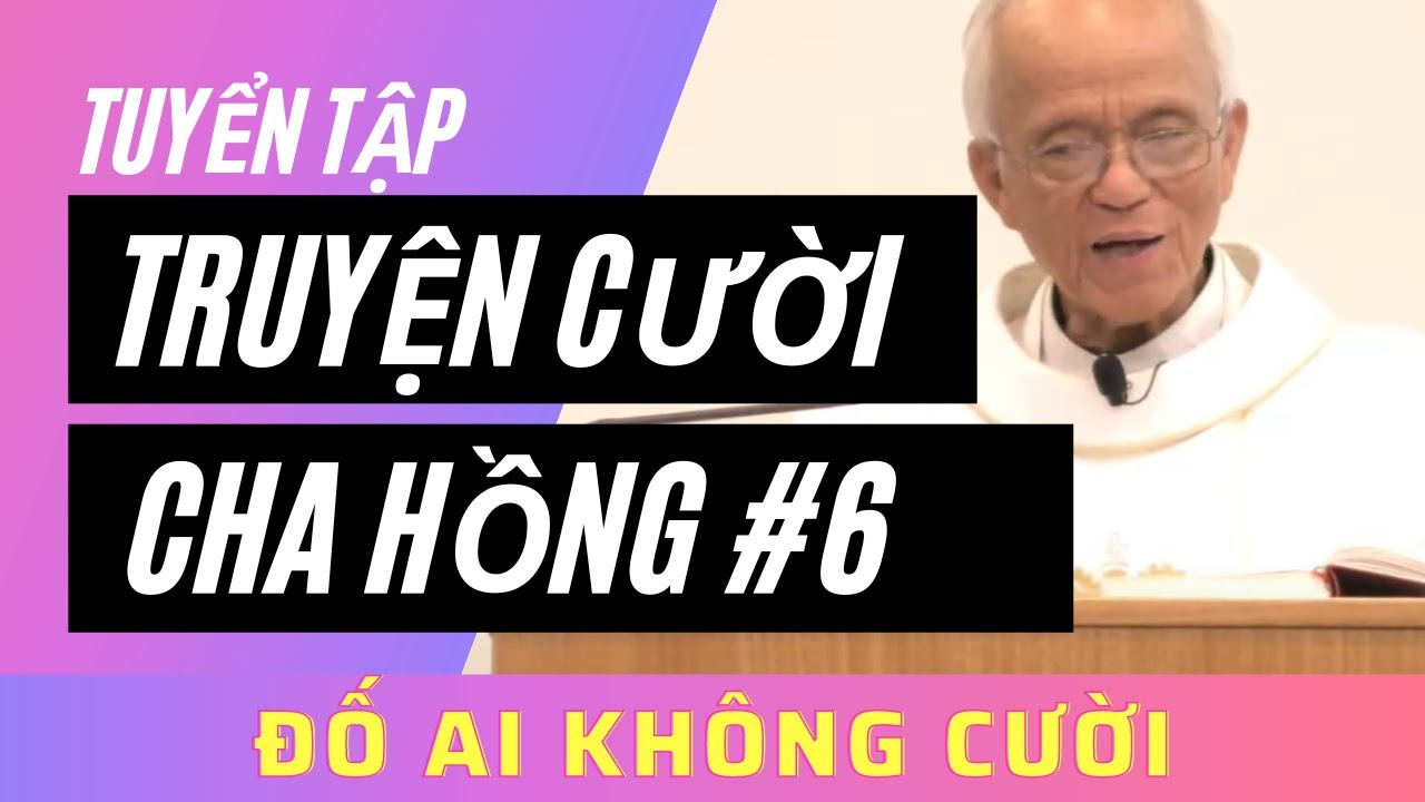 Những Mẩu Chuyện Cười HÀI HƯỚC NHẤT của cha Phạm Quang Hồng #6 - Tớ là Phaolo