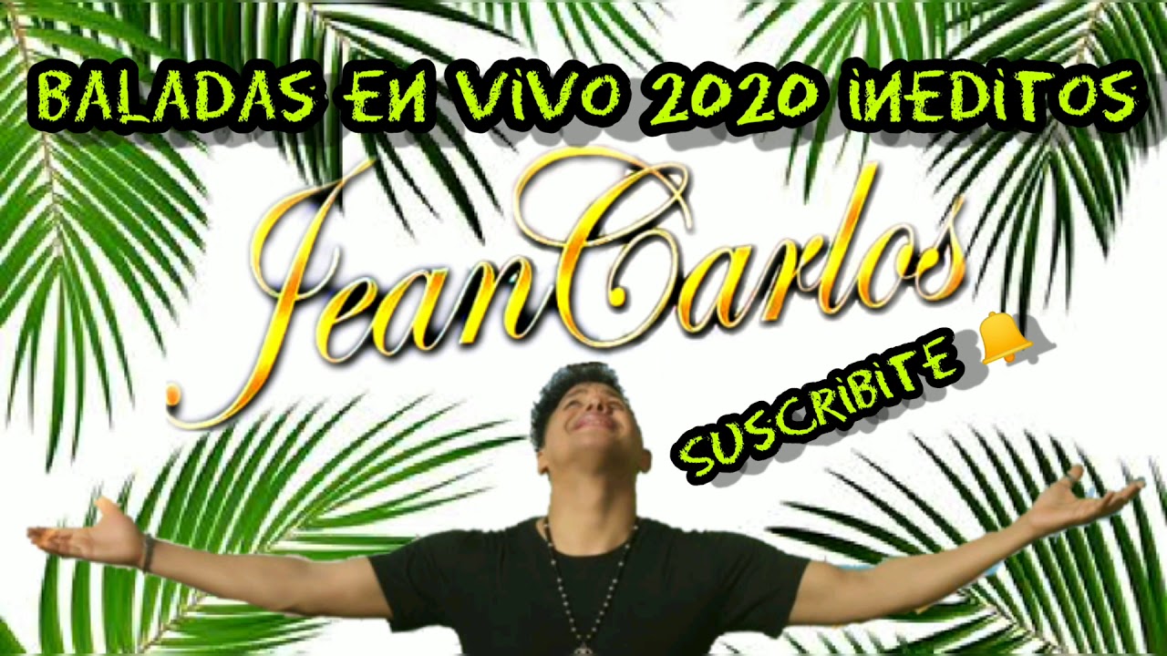JEAN CARLOS BALADAS INEDITAS EN VIVO 2020