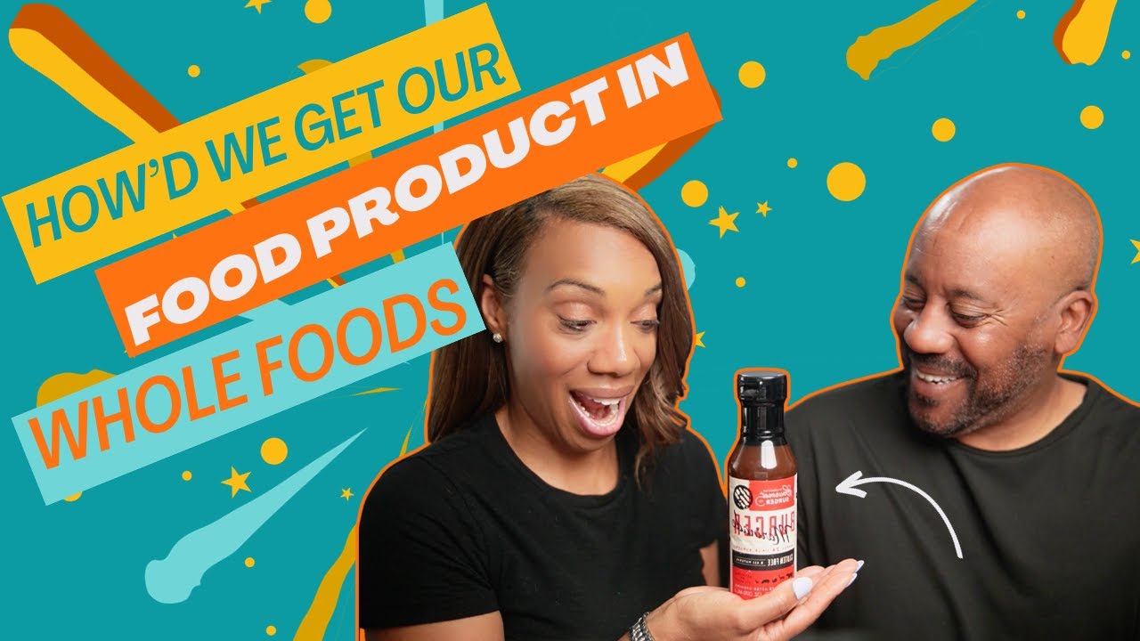 How'd We Get Our Food Products Into Whole Foods Stores