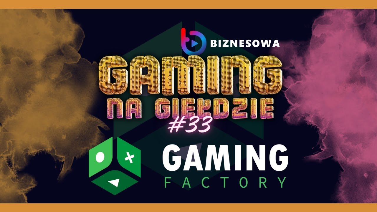 GAMING FACTORY | GAMING NA GIEŁDZIE #33