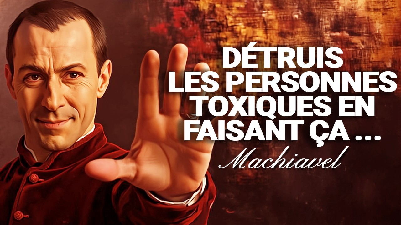 COMMENT REP&Eacute;RER ET &Eacute;CARTER INSTANTAN&Eacute;MENT LES PERSONNES TOXIQUES - LES R&Egrave;GLES DE MACHIAVEL