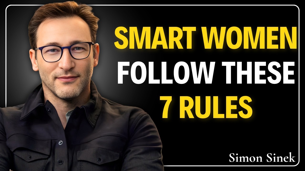 Smart Women Follow These 7 Rules | SIMON SINEK