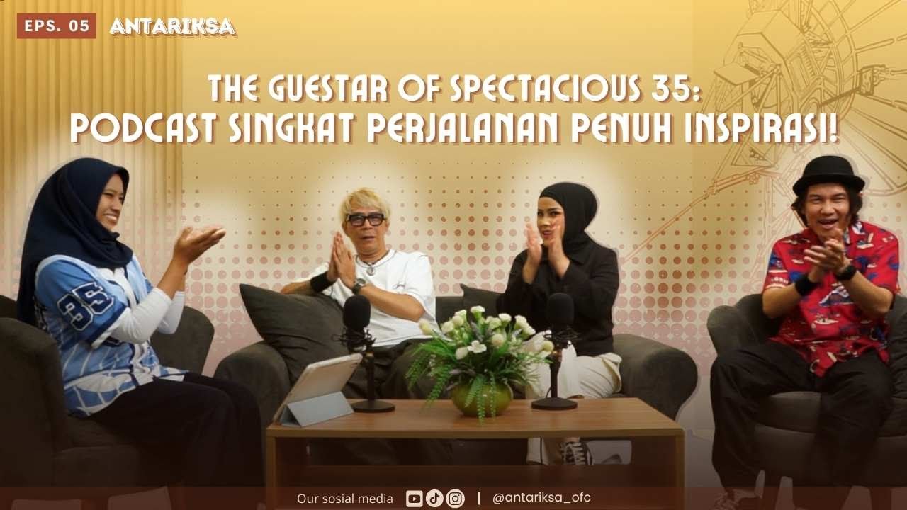 The Guestar of Spectacious35 : Podcast Singkat Perjalanan Penuh Inspirasi! | ORBIT #5