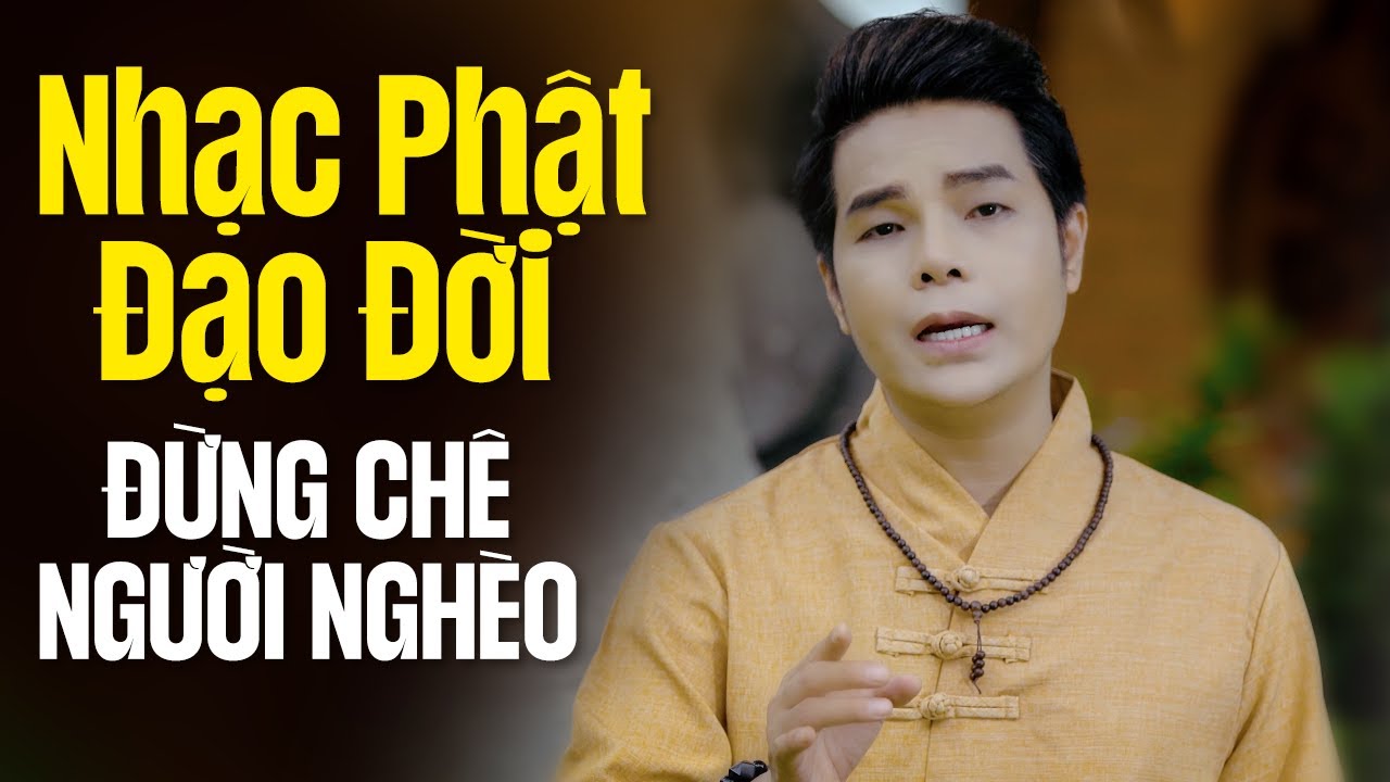 Nhạc Phật Đạo Đời ÂN THIÊN VỸ Chọn Lọc Hay Nhất 2024 - Đừng Chê Người Nghèo, Kiếp Này Là Giả Tạm