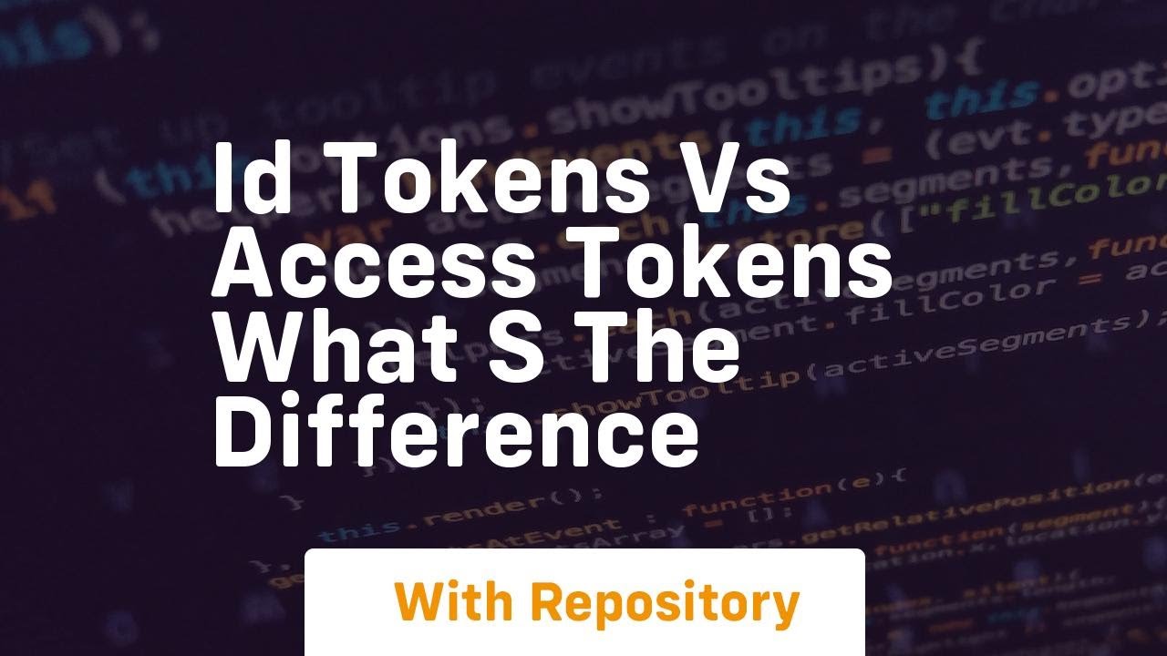id tokens vs access tokens what s the difference