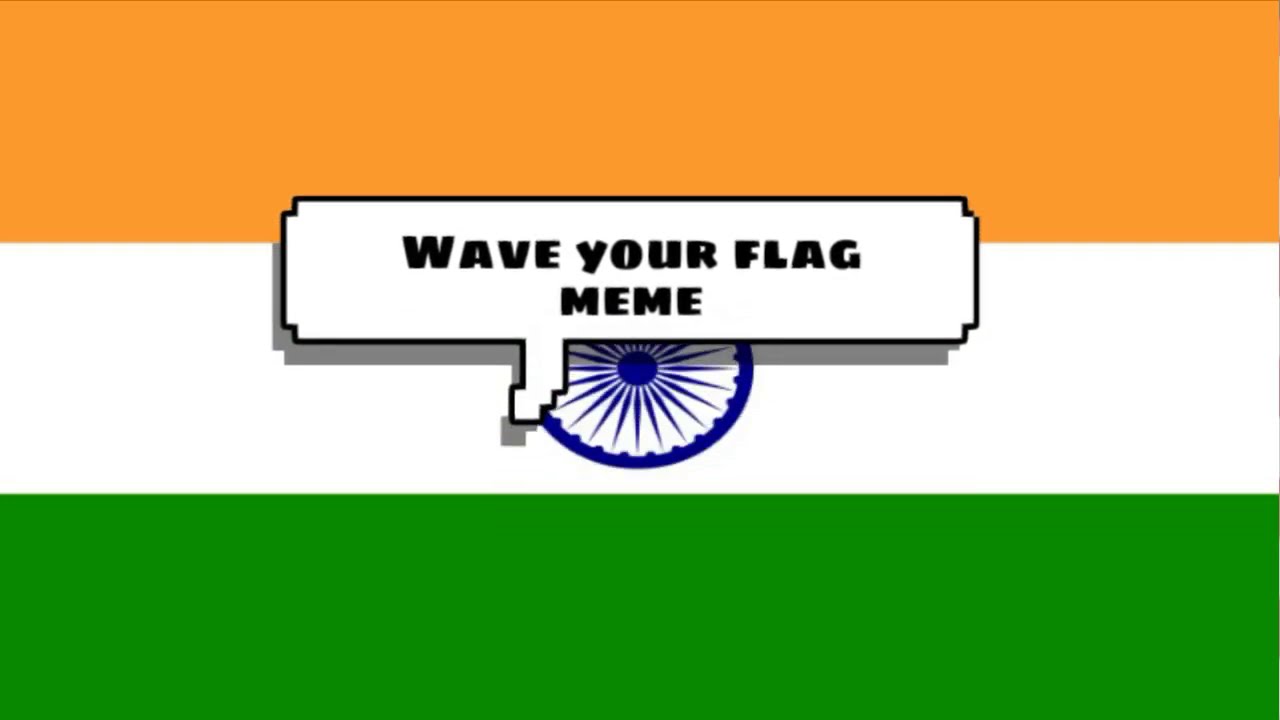 happy independence Day !![ wave your flag meme ]