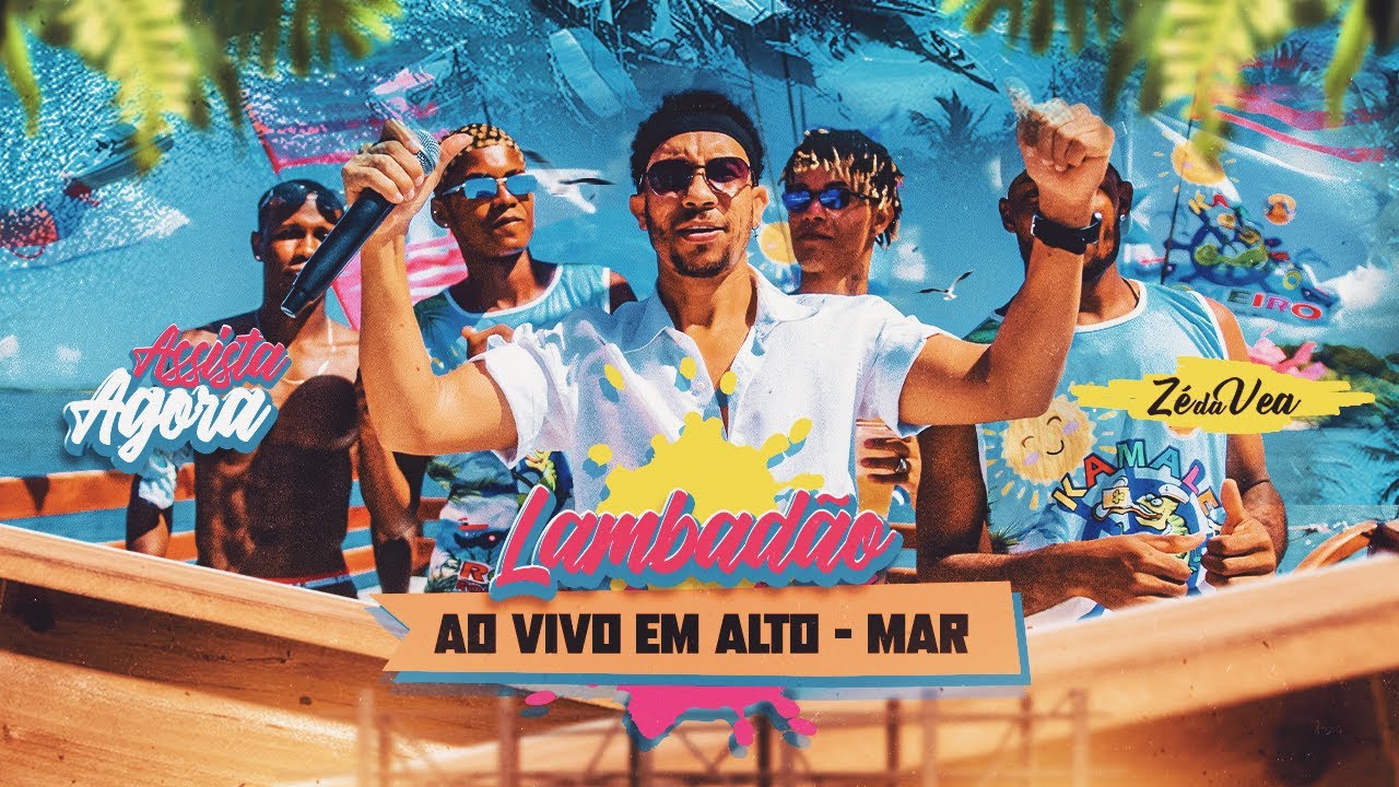 ZÉ DA VEA - LAMBADÃO AO VIVO EM ALTO MAR ( AUDIOVISUAL)