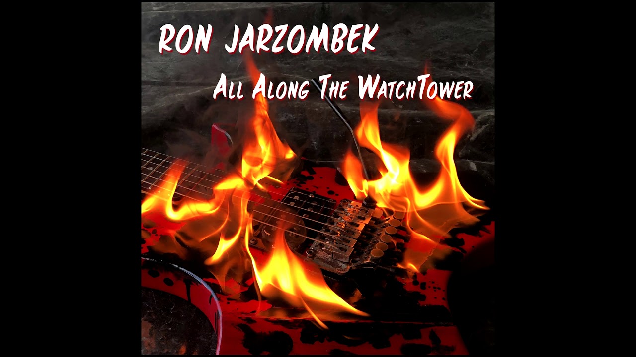 'Ron Jarzombek - All Along The WatchTower'