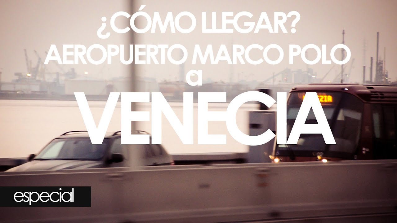 ¿CÓMO IR DEL AEROPUERTO MARCO POLO A VENECIA? FÁCIL (ESPECIAL)