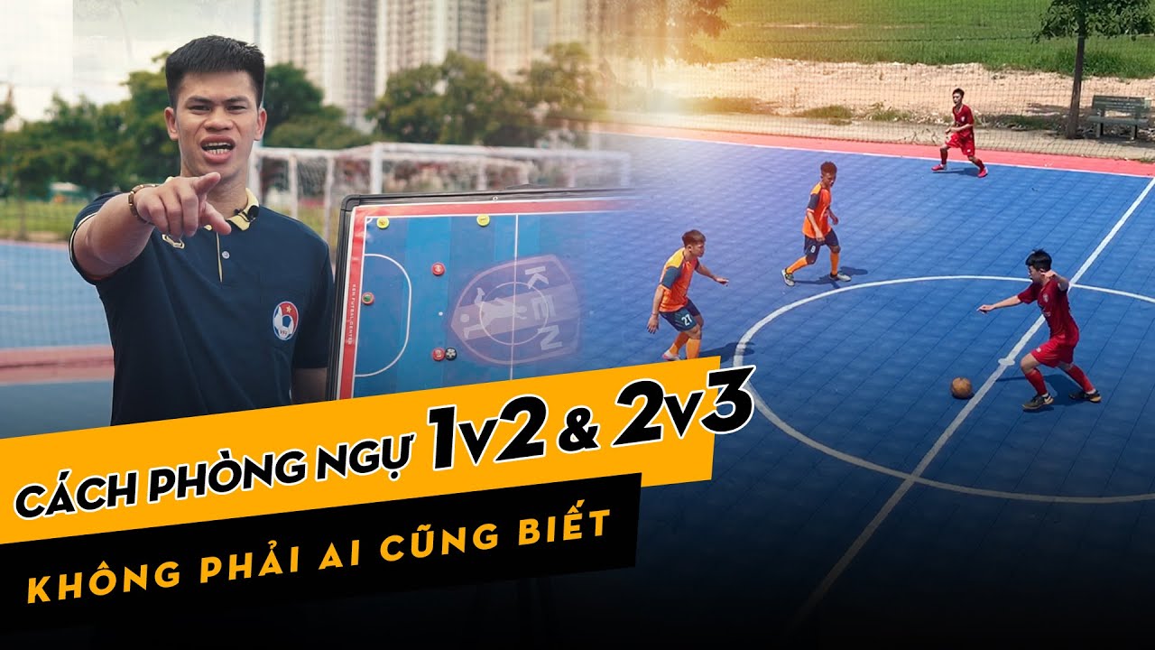 HƯỚNG DẪN PHÒNG NGỰ 1v2 và 2v3 Trong Futsal | How To Defend 1v2 & 2v3 in Futsal | Nguyen Dac Huy