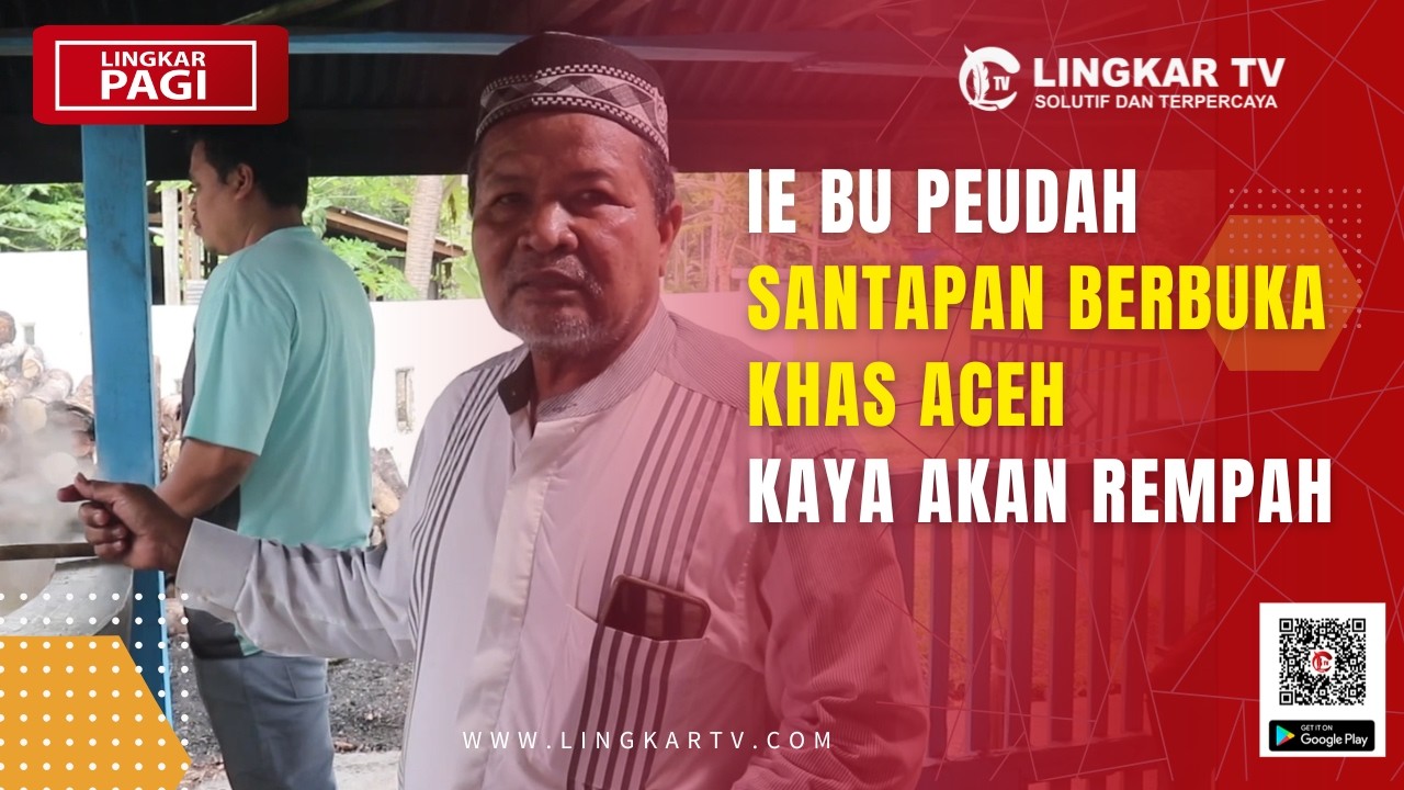 IE BU PEUDAH SANTAPAN BERBUKA KHAS ACEH KAYA AKAN REMPAH | LINGKAR PAGI