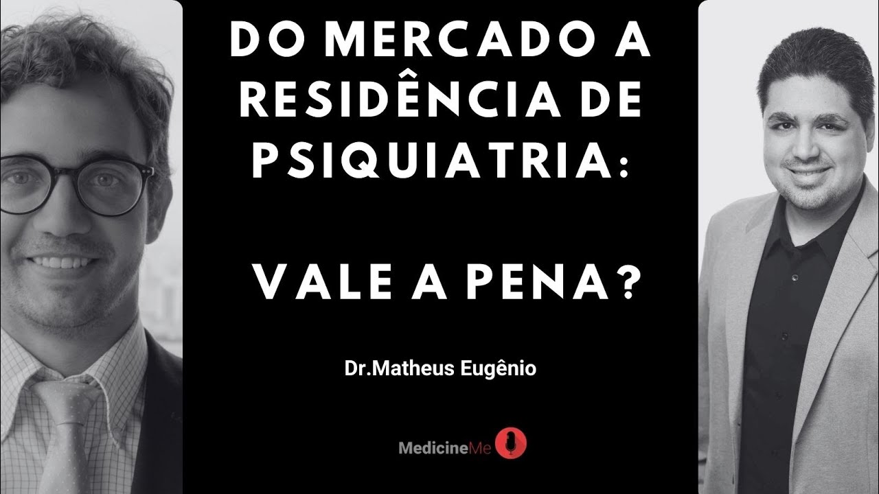 Do Mercado a residência de Psiquiatria: Vale a pena?