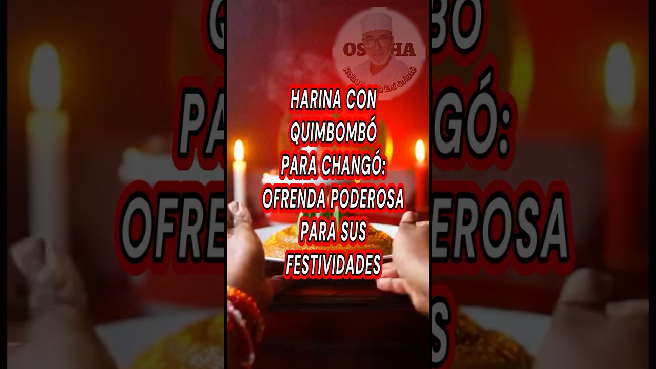 ✨ Harina con Quimbombó para Changó: Ofrenda Poderosa para Sus Festividades ✨