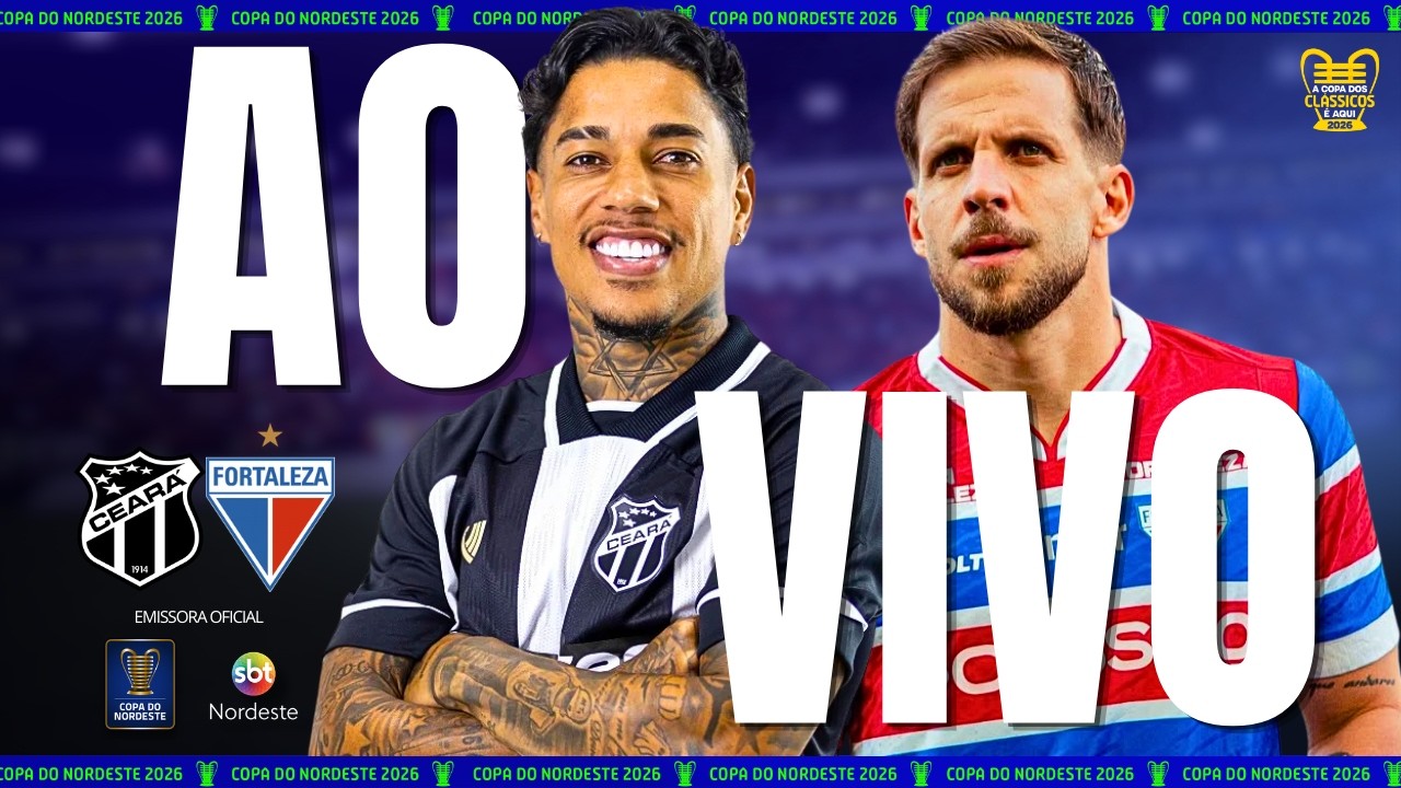 🔴 AO VIVO: CEAR&Aacute; x FORTALEZA | CL&Aacute;SSICO-REI | COPA DO NORDESTE 2026 | TRANSMISS&Atilde;O TV PONTA NEGRA/SBT