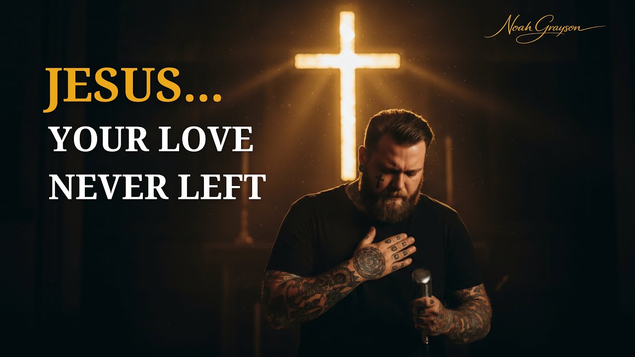 JESUS, Your Love Never Left Me  (Official Music Video) | Noah Grayson