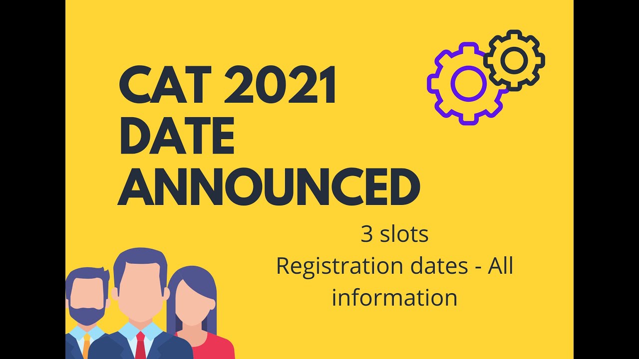 CAT 2021 Exam Date - Registration and Other details