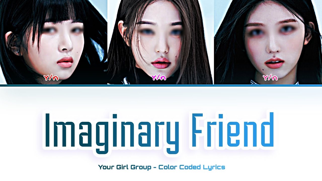 [Request #4] [Your Girl Group 너의 여자 그룹] Imaginary Friend (ITZY): 3 members (Color Coded Lyrics)