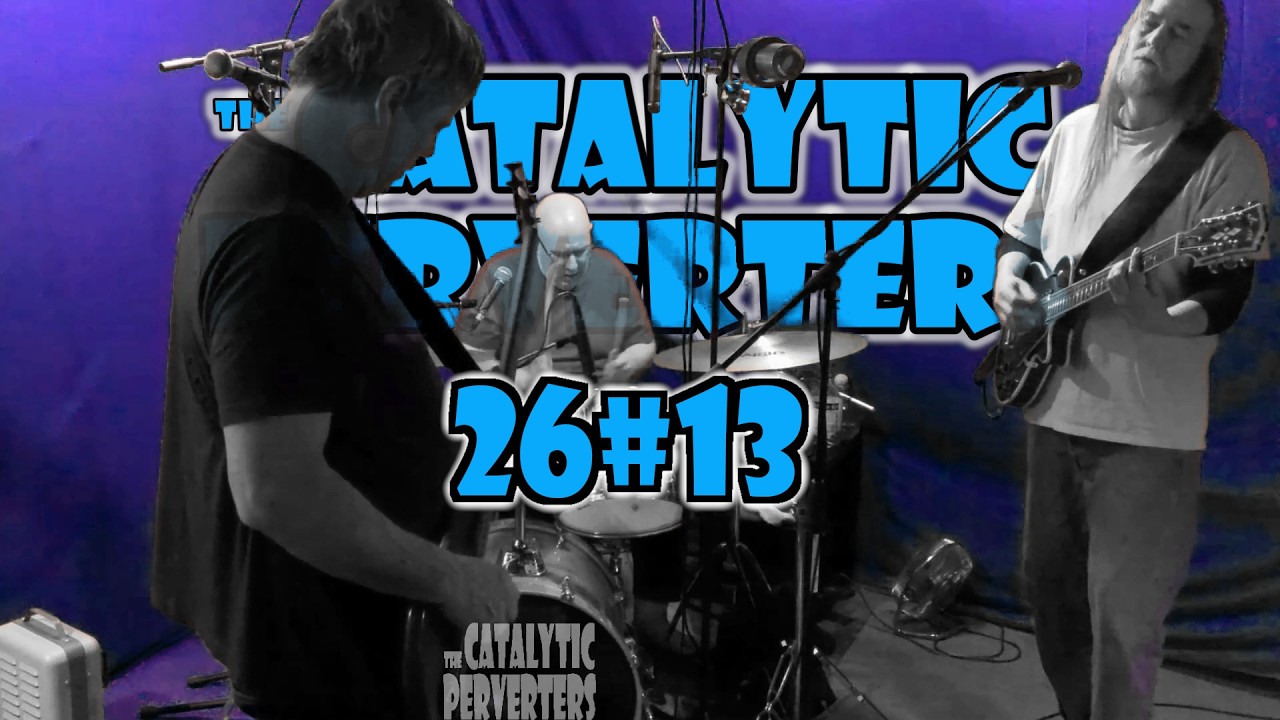 Come Down from that Fence - the Catalytic Perverters 26#13