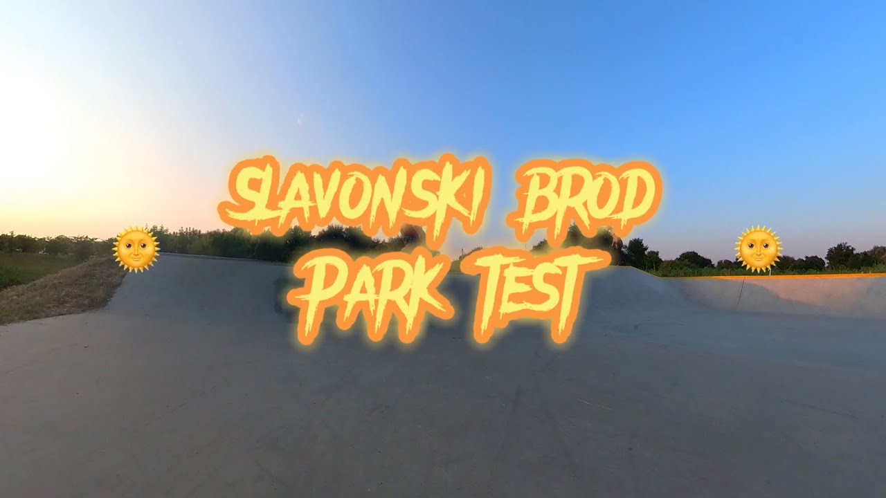 Slavonski brod - New Park Test 🌞