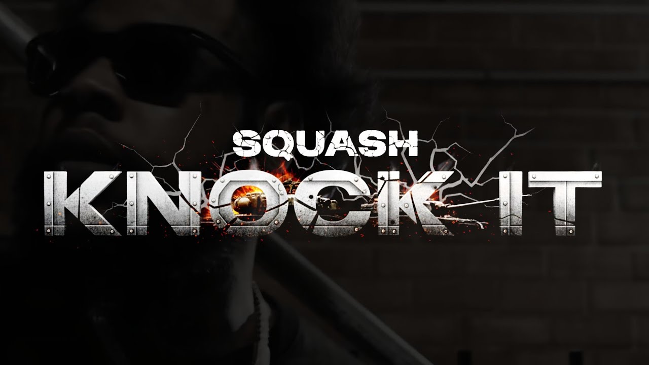 Squash - Knock it  (Official Music Video)