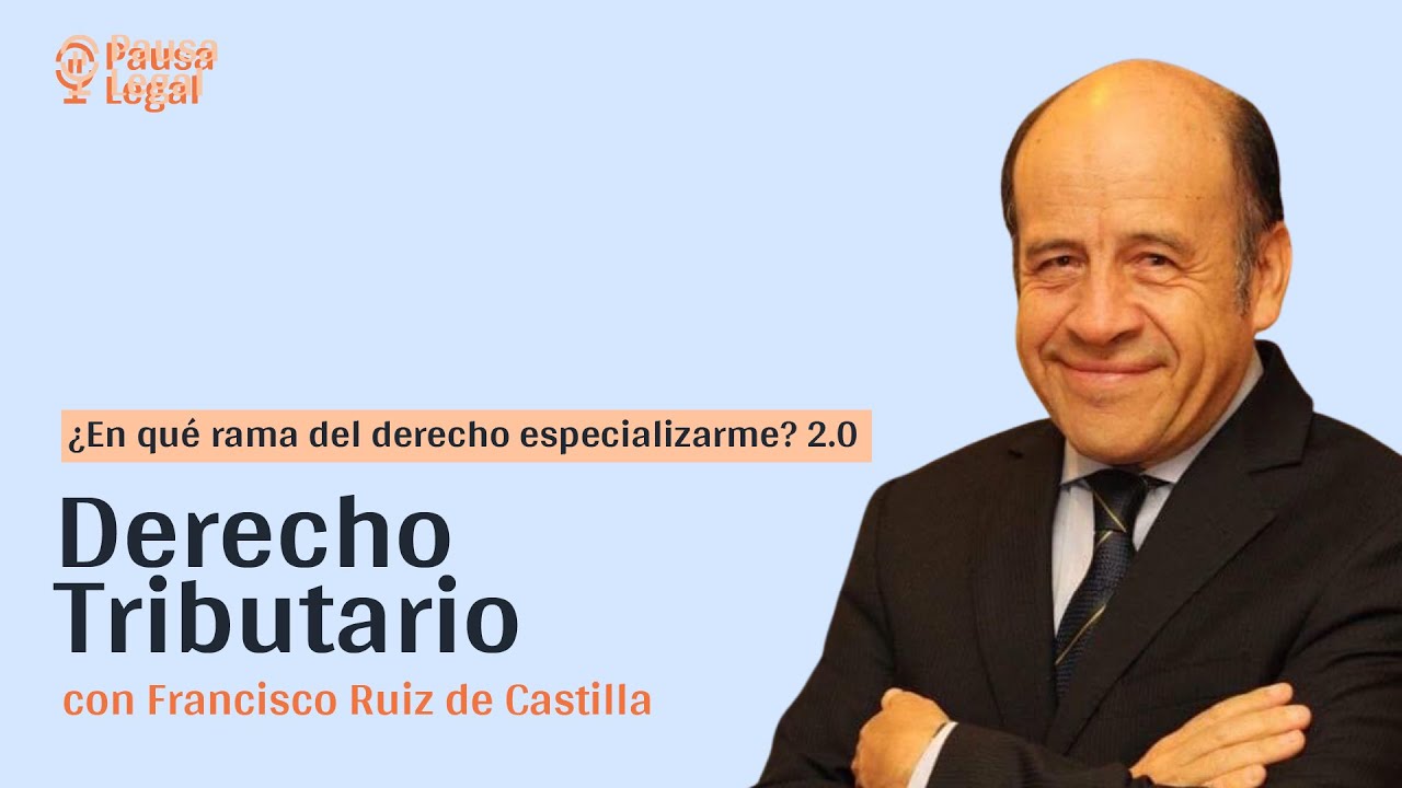 ¿Por qué especializarme en Derecho Tributario? con Francisco Ruiz de Castilla
