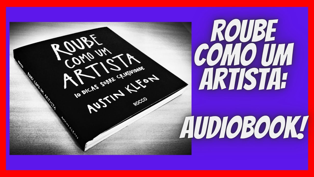 Audiobook Completo: Roube Como Um Artista