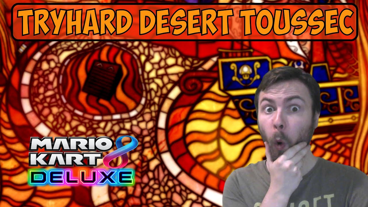 [MK8DX] TRYHARD TT #10 : D&eacute;sert Toussec (Round 2)