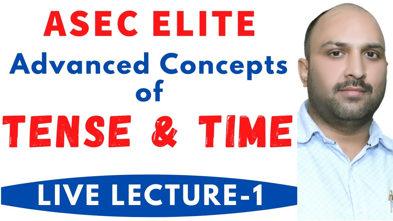 TENSE - 1 ADVANCED CONCEPTS || Advanced Grammar Videos || ASEC ELITE