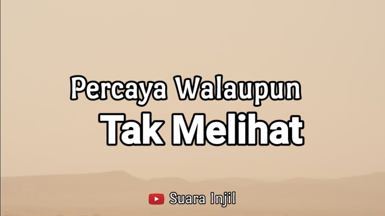 Percaya Walaupun Tak Melihat. Renungan Dan Doa Malam Suara Injil.