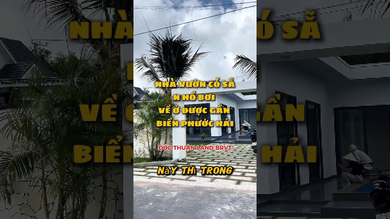 Tài chính 3-4 tỉ muốn có nhà vườn hồ bơi gần biển Phước Hải nhất định phải xem hết video này nhé!
