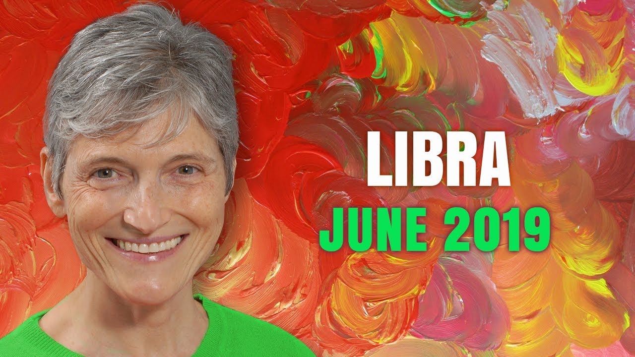 Libra June 2019 Astrology Horoscope Forecast