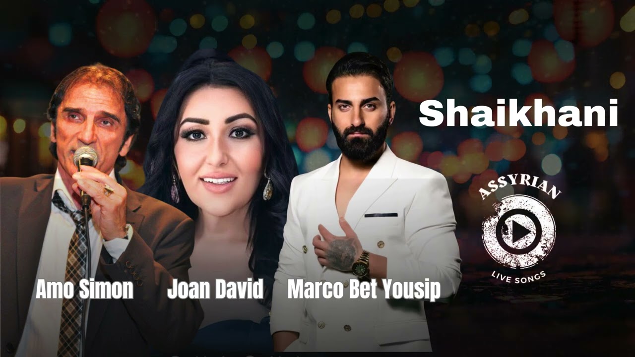 Marco Bet Yousip, Amo Simon and Joan David - Shaikhani (Assyrian Live songs) | 2024