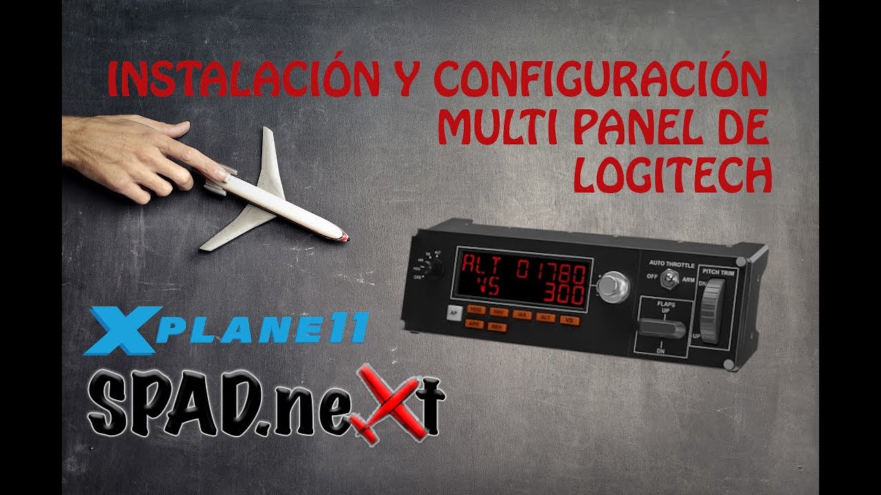 CÓMO INSTALAR Y CONFIGURAR EL MULTI PANEL DE LOGITECH //  X-PLANE 11 // SPADNEXT