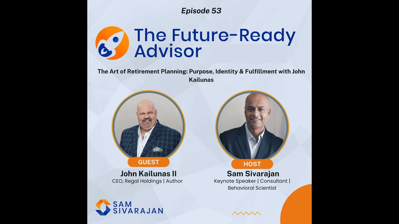 The Art of Retirement Planning: Purpose, Identity & Fulfillment with John Kailunas
