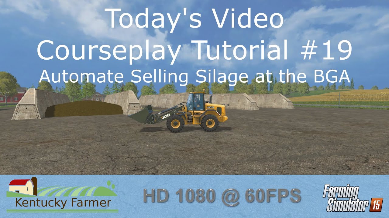 FS15 Courseplay Tutorial #19 Automate Selling Silage at the BGA
