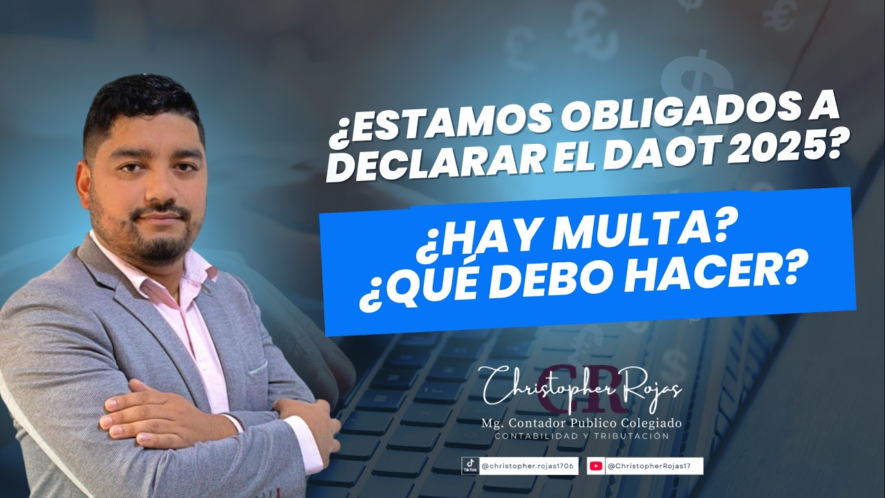 ¿Estamos obligados a declarar el DAOT 2025? ¿Hay multa? ¿Qué debo hacer?