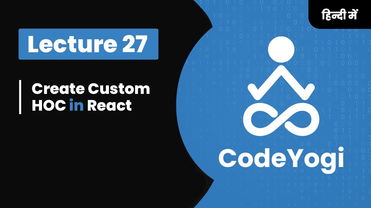 Lecture 27: Create Custom HOC in React- Hindi- Coding for beginners-CodeYogi