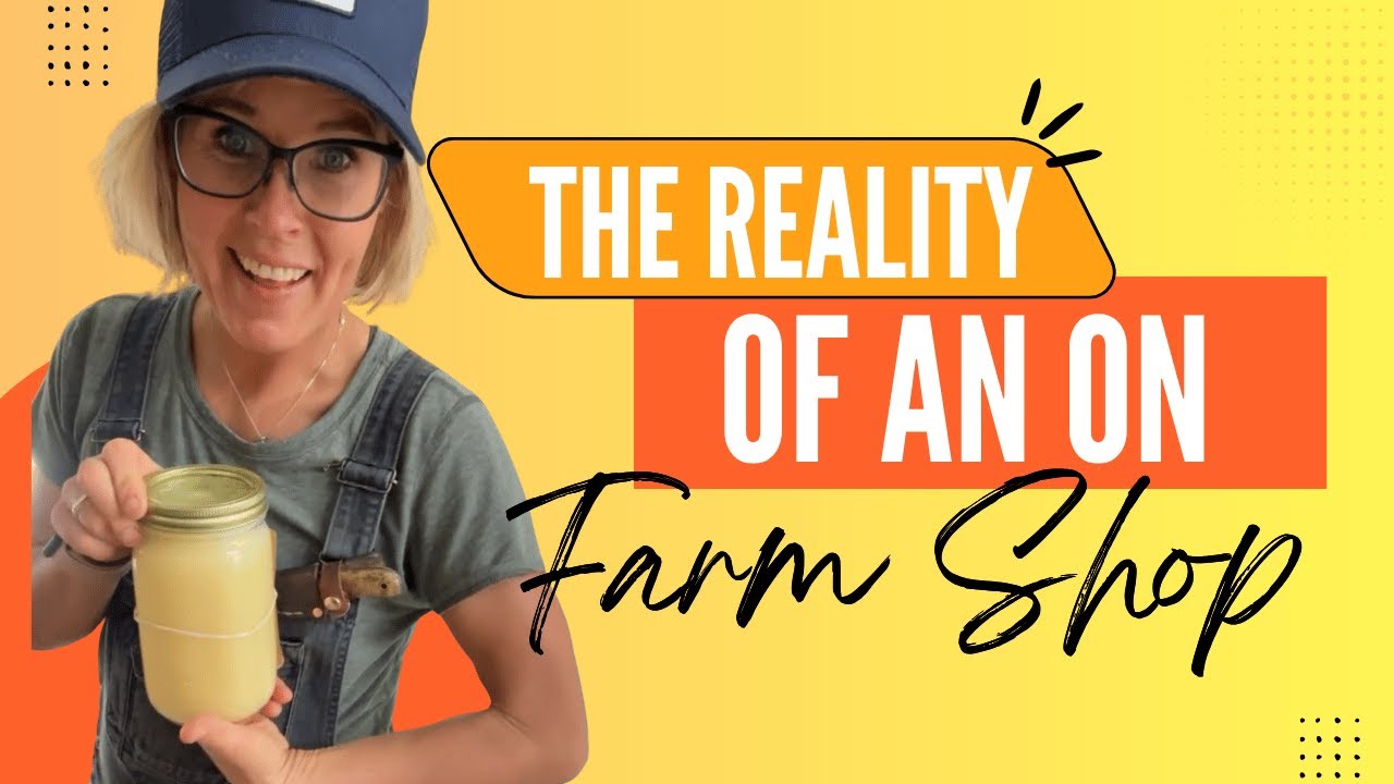 The Reality of a Small Farm Shop: You Get to Do It, But You Have to Do It
