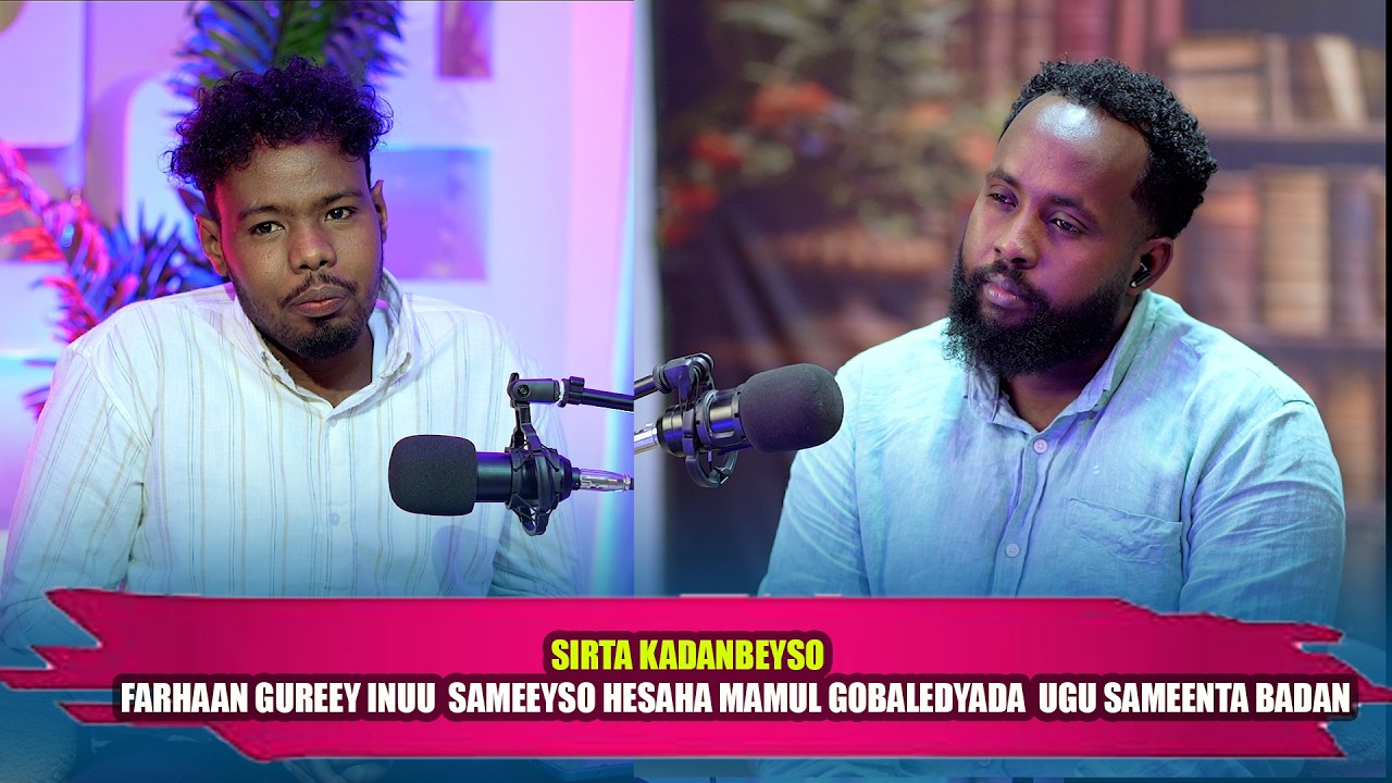 SIRATA KADAN FARHAAN GUREEY INUU SAMEEYSO HESAHA MAMUL GOBALEDYADA  UGU SAMEENTA BADAN