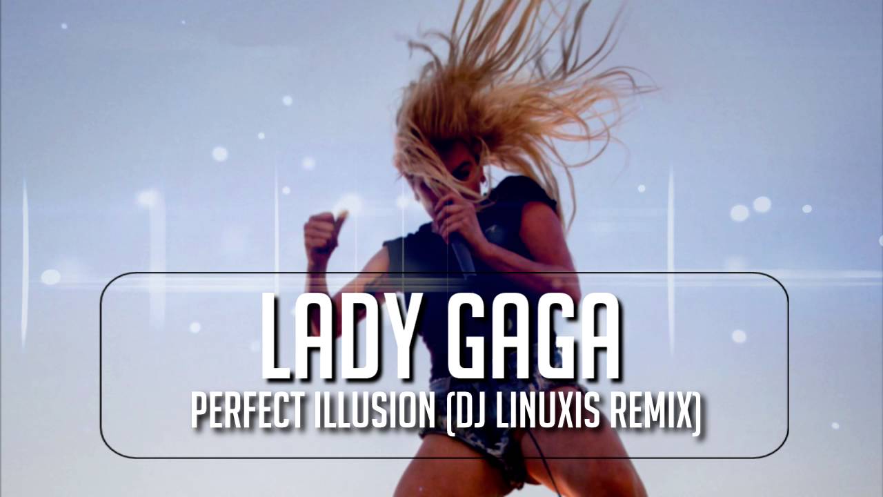 Lady GaGa - Perfect Illusion (DJ Linuxis Remix)
