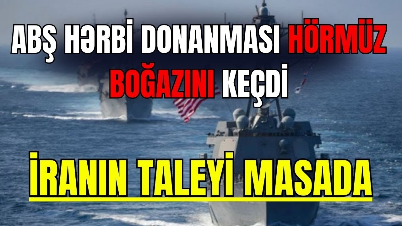 ABŞ hərbi donanması Hörmüz boğazını keçdi - İranın taleyi MASADA! - SİYASİ REAKSİYA